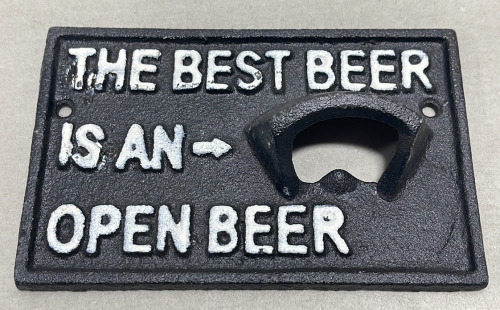 (1) Cast Iron “The Best Beer Is An Open Beer” Bottle Opener