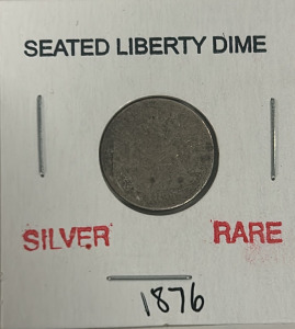 Rare 1876 Silver Seated Liberty Dime