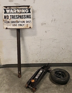 Floor Jack... Wheelbarrow Wheel... No Trespassing Sign..