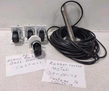 (4) Heavy-Duty Ball-Bearing Casters & (1) Approx. 50' Rubber Coated Metal Stripping Fastens
