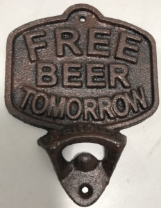 Cast Iron Beer Bottle Opener “Free Beer Tomorrow “