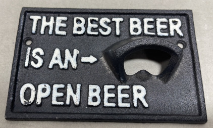 (1) Cast Iron “The Best Beer Is An Open Beer” Bottle Opener