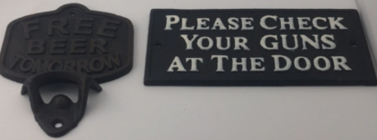 (1) Cast Iron &ldquo;Free Beer Tomorrow &ldquo; Bottle Opener (1) Cast Iron 4&rdquo; x 7.5&rdquo; Please Check Your Guns At the Door Plaque